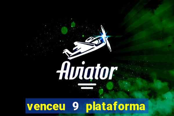 venceu 9 plataforma de jogos